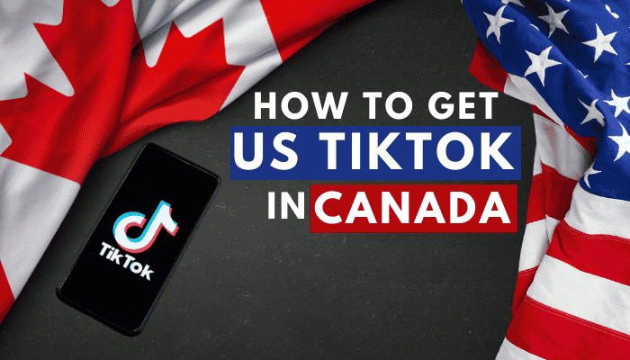 How to Get a US TikTok Account in Canada